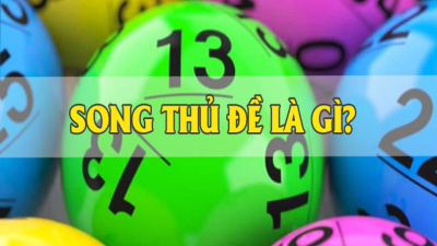 Song thủ đề là gì? Bật mí chiến lược chơi mang về thắng lớn